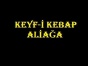 Keyf-i Kebap izmir Aliağada Kebap Salonu